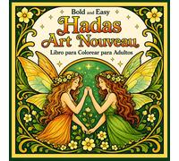 Bold and Easy Hadas Art Nouveau: Libro para Colorear para Adultos con Criaturas Mágicas y Diseños Florales de Fantasía