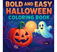 bold and easy halloween coloring book: 50 Funny and Easy Halloween Coloring Pages for Kids Ages 6-12 - Smiling Pumpkins, Cute Witches, Happy Ghosts, Silly Monsters and Spooky Scenes to Color