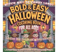 Bold and Easy Halloween Coloring Book for Adults, Seniors, Teens, and Kids: Super Creepy and Fun Halloween Coloring Adventure | 134 Bold & Easy ... Packed with Spooky Cool Pages to Color...