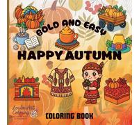 Bold and Easy Happy Autumn Coloring Book: 50 Simple, Fun, and Relaxing Fall Designs for Stress Relief and Creativity