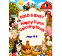 Bold and Easy Happy Farm Coloring Book: Animals for Toddlers and Kids Ages 4-8: Simple and Fun Coloring Pages with Thick Lines (My Animal Friends Series, Book 3)