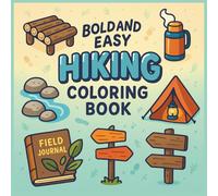 Bold and Easy Hiking Coloring Book: 60+ Fun Outdoor Scenes For Kids Who Love Nature, Camping, and Adventure!