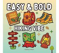 Bold and Easy Hiking Vibe Coloring Book For Adults and Kids: Featuring 50 Simple and Easy-to-Color Illustrations of Hiking Scenes Such As Trekking ... (Bold and Easy Activity Coloring Books)