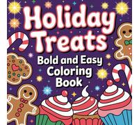 Bold and Easy Holiday Treats Coloring Book for Kids: Fun Christmas Cookies, Candy Canes, Gingerbread, and Festive Sweets for Relaxing Coloring