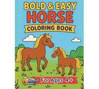 Bold And Easy Horse Coloring Book: 40 Large Print, Big Fun Simple And Easy to Color Pages for Kids Ages 4 and Up, Adults, Seniors and Beginners.