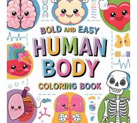 Bold and Easy Human Body Coloring Book: Simple and Relaxing Anatomy Coloring Book for Teens and Adults