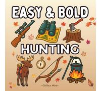 Bold and Easy Hunting Coloring Book For Adults and Teens: Featuring 50 Simple and Easy-to-Color Illustrations of Hunting Scene Such Raffles, Bows & ... (Bold and Easy Activity Coloring Books)