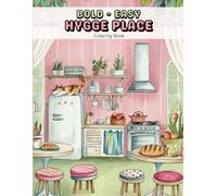 Bold and Easy Hygge Place Coloring Book: A Cozy & Relaxing Escape With 40+ Beautiful Illustrations of Warm Interiors, Snug Reading Nooks and Peaceful ... Perfect for Stress Relief and Mindfulness