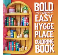 Bold and Easy Hygge Place Coloring Book: Cozy Scenes to Inspire Tranquility