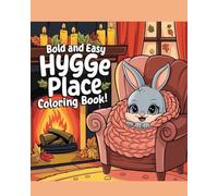 BOLD AND EASY HYGGE PLACE COLORING BOOK: WITH CUTE ANIMAL FRIENDS
