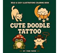 bold and easy illustrations coloring book cute doodle tattoo by: pure paper: 24 Illustration Tattoo Coloring Book for Adults and kids with adorables doodles Designs of Animals, Fantasy, and More
