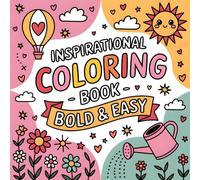 Bold and Easy Inspirational Coloring Book: 40 Designs of Inspirational Quotes & Cute Art - Bold, Easy Coloring Pages for Relaxation, Creativity, and ... Adults, and All Ages. Perfect for Stress.