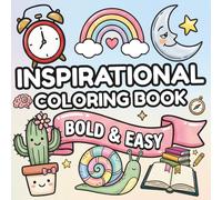 Bold and Easy Inspirational Coloring Book: Simple Bold Inspirational Quotes for Relaxation, Positivity, and Stress Relief for Adults, Teens, and Relaxation lovers
