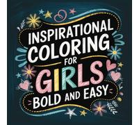 Bold and Easy Inspirational Coloring Book: Simple Uplifting and Motivational Quotes For Adult Women, Teens and Kids For Stress Relief and Relaxation