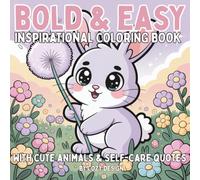 Bold and Easy Inspirational Coloring Book: Stress-Relief Coloring Book With Cute Chibi Animals and Positive Quotes for Kids, Adults and Seniors (Bold & Easy Coloring Books)