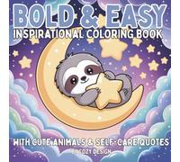 Bold and Easy Inspirational Coloring Book: Stress-Relief Coloring Book With Cute Chibi Animals and Positive Quotes for Kids, Adults and Seniors (Bold & Easy Coloring Books)