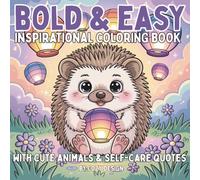 Bold and Easy Inspirational Coloring Book: Stress-Relief Coloring Book With Cute Chibi Animals and Positive Quotes for Kids, Adults and Seniors (Bold & Easy Coloring Books)