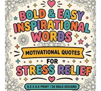 bold and easy inspirational words coloring book: Motivational quotes to Color for Stress Relief and Relaxation 8.5 x 8.5 Print | 50 Bold Designs
