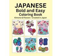 Bold and Easy Japanese Kimono Coloring Book: Beautiful Flowers and Traditional Patterns for Adults and Seniors: 40 Authentic Designs by a Japanese ... and Stress Relief Art Therapy for Beginners