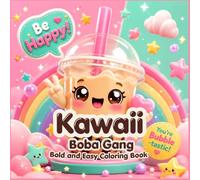 Bold and Easy Kawaii Boba Gang: Cute and Simple Bubble Tea Coloring Book for Kids, Teens, and Adults - Stress Relief Cozy Designs with Thick Lines