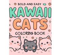 Bold And Easy Kawaii Cats Coloring Book: Kawaii Cats Coloring Pages, Cute Kitties, Playful Cat Scenes, Cat Lovers Coloring Book, 60 Unique Designs, 8.5 x 11 inches