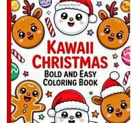 Bold and Easy Kawaii Christmas Coloring Book: Adorable Christmas Designs for Kids, Teens, and Adults