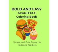 Bold and Easy Kawaii Food Coloring Book: Cute and Simple Coloring Pages with Happy Sweets, Tasty Snacks, and Yummy Treats for Kids, Teens, and Adults