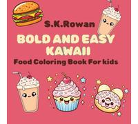 Bold and Easy Kawaii Food Coloring Book For kids: Simple and Cute food Coloring pages for kids ages 4-8