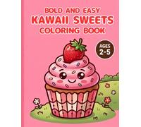 Bold and Easy Kawaii Sweets Coloring Book: Big and Simple Cute Dessert Coloring Pages for Kids and Toddlers