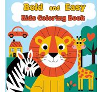 Bold and Easy Kids Coloring Book: An Adorable and Easy-to-Color Activity Book for Kids - Featuring Big, Clear Illustrations Perfect for Small Hands, ... Coloring Experience While Boosting Creativity