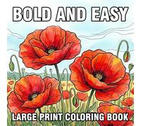 Bold and Easy Large Print Coloring Book: 50 Big and Simple Flower Designs for Adults and Seniors - Bold Lines, Large Print, Easy Stress Relief Coloring