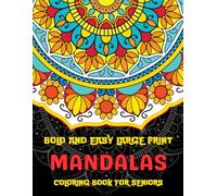 Bold and Easy Large Print Mandalas Coloring Book for Seniors: Beautiful Designs for Stress Relief and Relaxation | Simple Mandalas for Adults, Seniors & Beginners