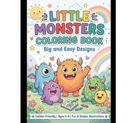Bold and Easy Little Monsters Coloring Book for Kids Ages 2-4: Cute and Fun Simple Monsters: Big and Simple Friendly Monster Designs with Bold Lines for Easy Coloring