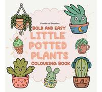 Bold and Easy Little Potted Plants Coloring Book: Simple & Cute Houseplant Designs for Relaxing, Stress-Free Coloring (Bold and Easy Colouring)