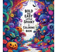 Bold and Easy Little Spooky Coloring Book: Bold and Easy Little Spooky Coloring Book for Adults & Teens-Stress-Relieving Cute Horror Fun!