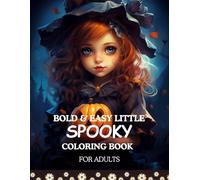 Bold and Easy Little Spooky Coloring Book: Super Cute Spooky Things - 100 Simple Designs for Adults: Volume 1 (Bold and Easy Little Spooky Coloring ... and Adorably Spooky Designs for All Ages)