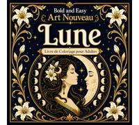 Bold and Easy Lune Art Nouveau: Livre de Coloriage pour Adultes avec Phases Lunaires, Éléments Nocturnes et Motifs Mystiques
