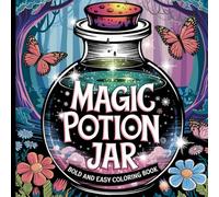 Bold and Easy Magic Potion Jar Coloring Book: Mystical Designs for Relaxation and Creativity.