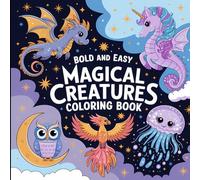 Bold and Easy Magical Creatures Coloring Book: Fun and Relaxing Designs Filled with Mythical Wonders.