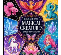 Bold and Easy Magical Creatures Coloring Book: Simple Fantasy Designs for Adults Who Love to Color.