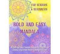 Bold and Easy Mandala Coloring Book: 50 Simple Designs for Seniors, Adults, and Beginners: Large Print Stress Relieving Patterns with Daily Affirmations and Gratitude Space