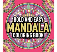Bold and Easy Mandala Coloring Book for Adults and seniors: Relaxing and Simple Designs for Stress Relief, Mindfulness, and Creativity with Over 110 Pages of Unique Mandalas