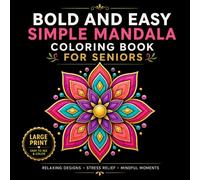 Bold and Easy Mandala Coloring Book for Seniors: Large Print Easy Geometric Patterns for Beginners, Teens, Adults, and Seniors with Bold Lines, Open Spaces, Simple Shapes, and Relaxation