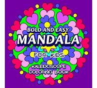 Bold and Easy Mandala for Kids Kaleidoscope Coloring Book: 50 Simple Mandala Patterns for Mindfulness, Calming, Hand-Eye Coordination, Art Creativity ... Ages 6-10 (Amazing Mandalas for Everyone)