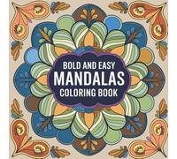 Bold and Easy Mandalas Coloring Book: 50 Simple Mandala Designs for Relaxation, Stress Relief, Mindfulness, and Creative Fun | Easy Coloring Book for ... Calm, Creativity, and Everyday Relaxation)