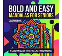 Bold and Easy Mandalas for Seniors: Simple, Thick-Line Coloring Book with Large Patterns for Relaxation and Stress Relief