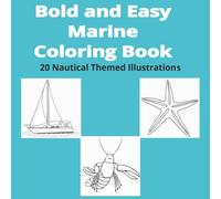Bold and Easy Marine Coloring Book: 20 simple nautical pictures to enjoy | 8.5x8.5 inches | Gift for holidays, vacation and relaxing