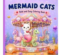 Bold and Easy Mermaid Cats Coloring Book Vol 3: Cute and Cozy Underwater Adventures Coloring Pages for Kids, Teens and Adults (Stress Relief and Relaxation)