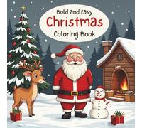 Bold and Easy Merry Christmas Coloring Book: Fun and Simple Holiday Designs with Santa, Reindeer, Snowmen, and More | Large Bold Illustrations for Kids and Beginners