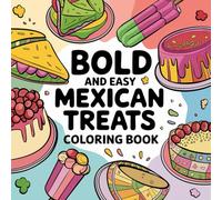 Bold and Easy Mexican Treats Coloring Book: 42 Big and Simple Designs for Adults, Seniors, and Kids | Special Gift for all Ages |